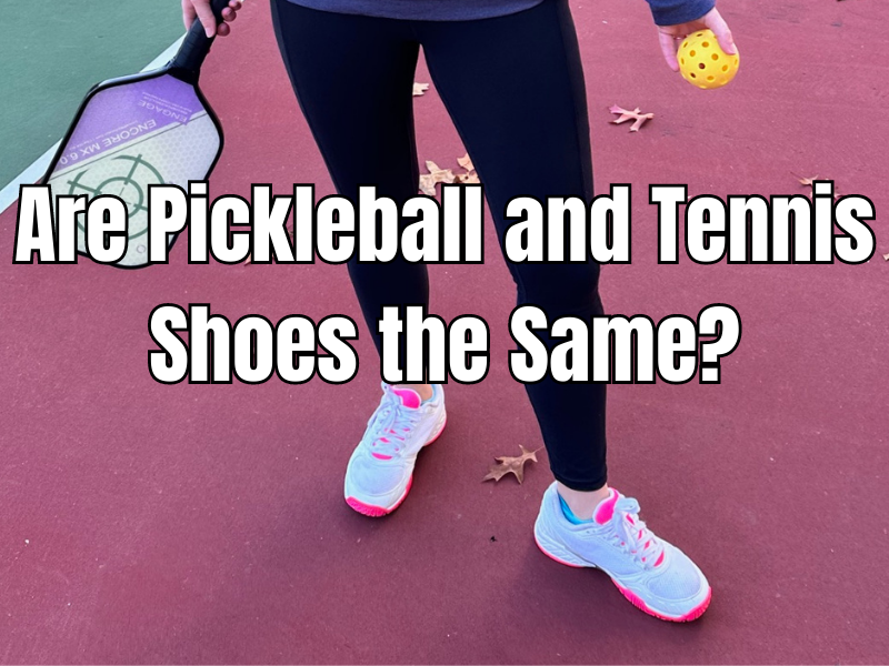 Are Pickleball and Tennis Shoes the Same? A Complete Guide