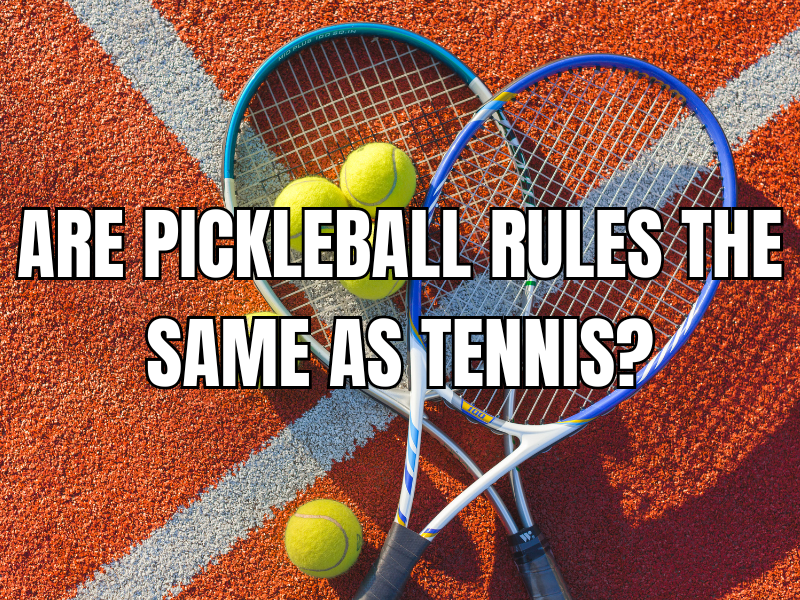 Are pickleball rules the same as tennis?