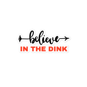 Believe in the Dink Sticker
