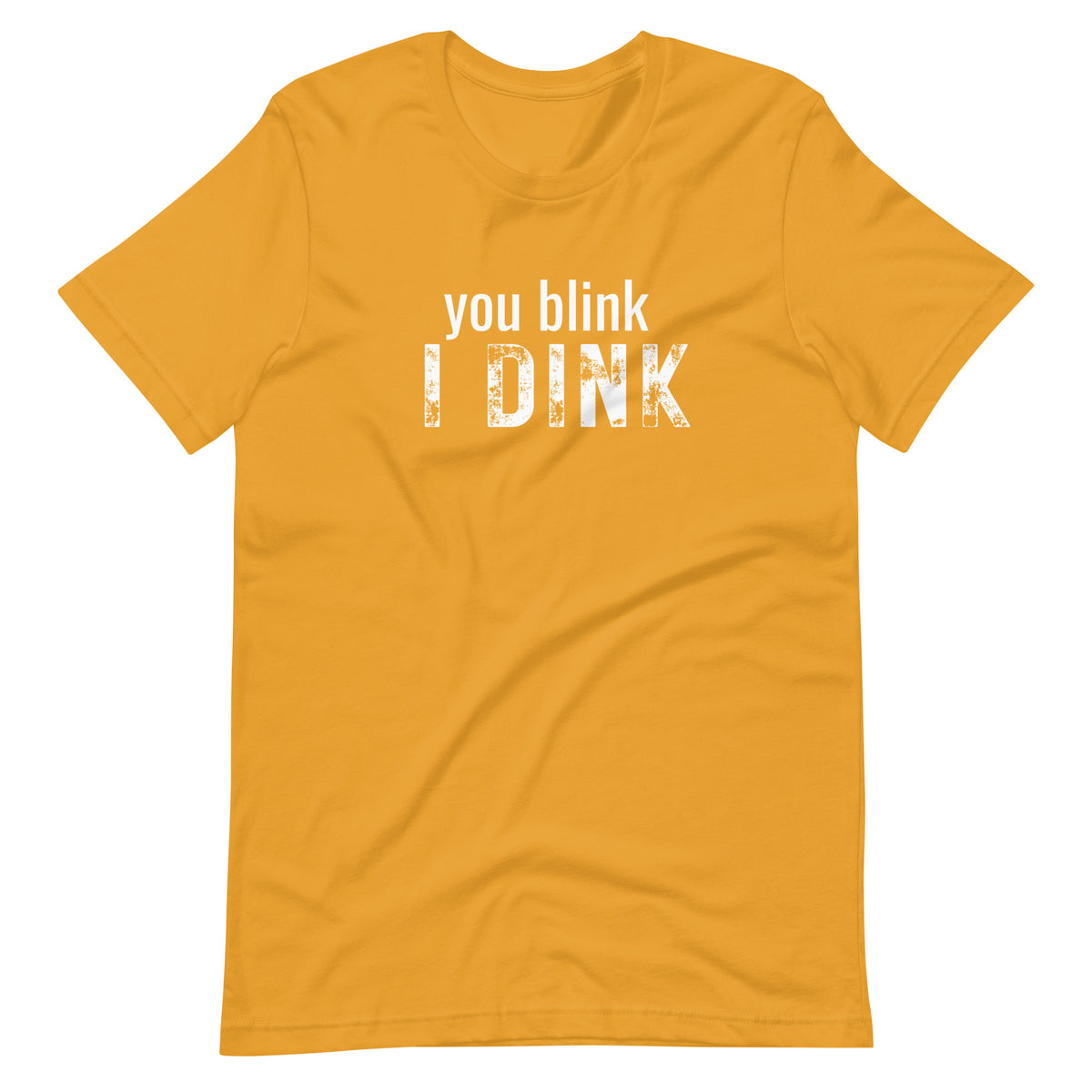 You Blink I DInk T-shirt