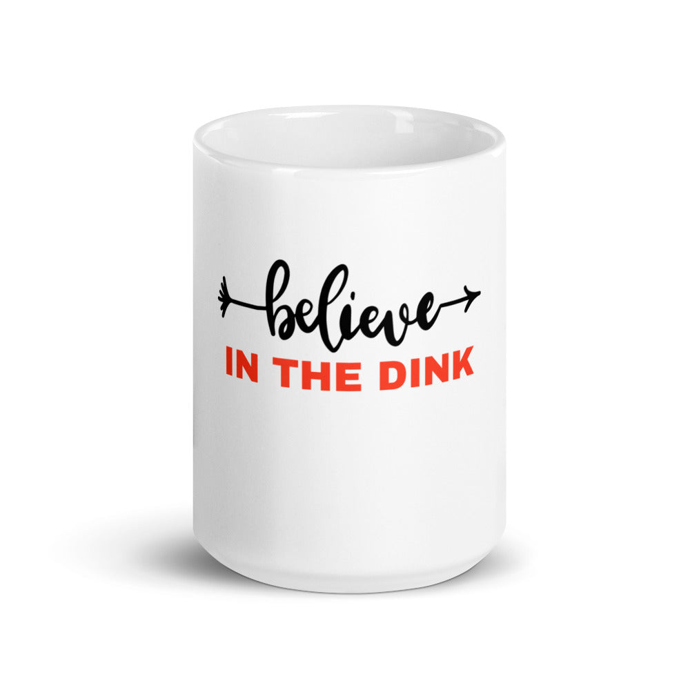 Believe In The Dink Mug
